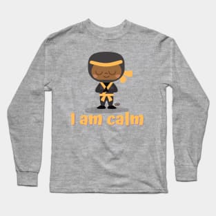 I Am Calm Long Sleeve T-Shirt